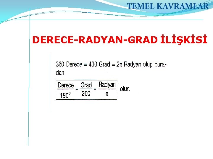 TEMEL KAVRAMLAR DERECE-RADYAN-GRAD İLİŞKİSİ 