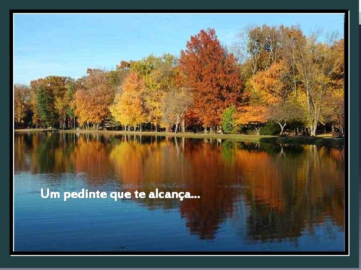 Um pedinte que te alcança. . . 