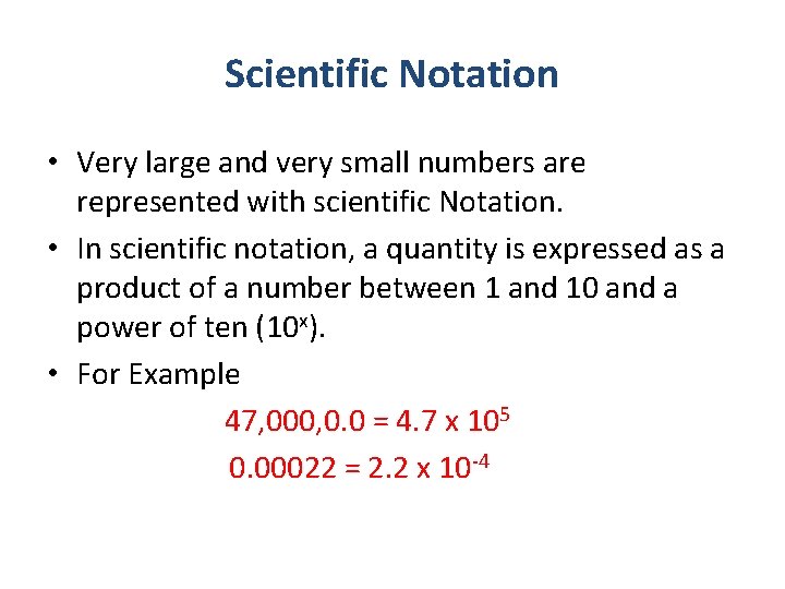 Scientific Notation • Very large and very small numbers are represented with scientific Notation.