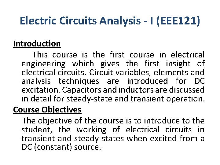 Electric Circuits Analysis - I (EEE 121) Introduction This course is the first course