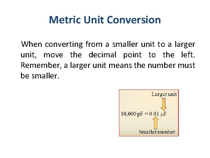 Metric Unit Conversion When converting from a smaller unit to a larger unit, move