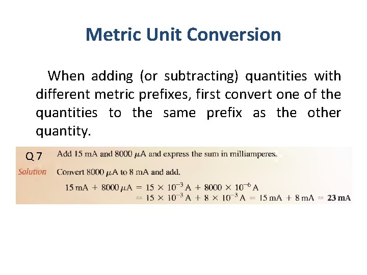 Metric Unit Conversion When adding (or subtracting) quantities with different metric prefixes, first convert