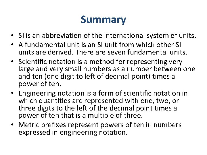 Summary • SI is an abbreviation of the international system of units. • A