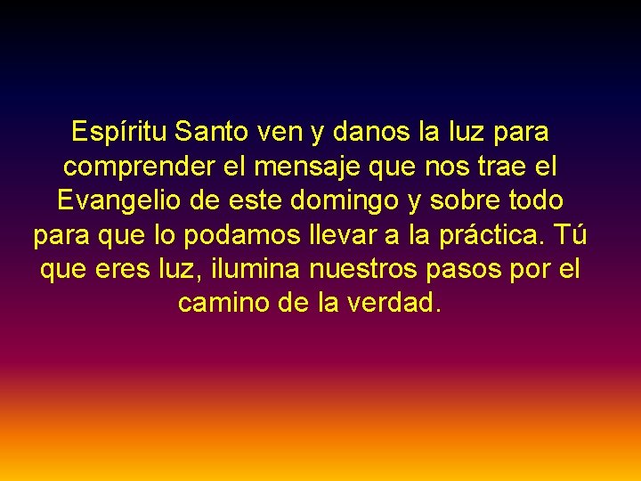 Espíritu Santo ven y danos la luz para comprender el mensaje que nos trae