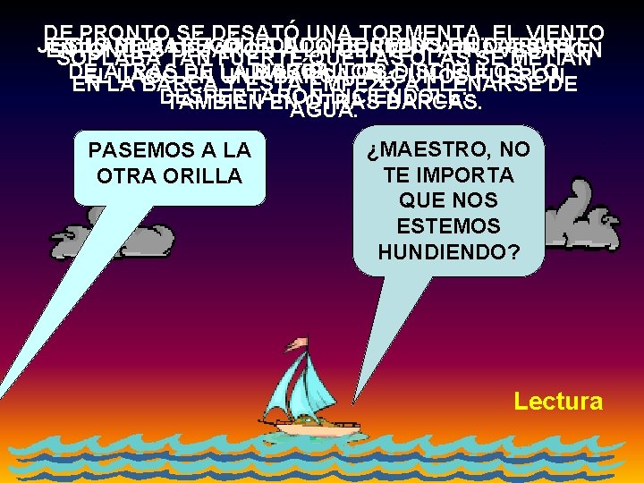 DE PRONTO SE DESATÓ UNA TORMENTA. EL VIENTO JESÚS CUANDO SE HABÍA LLEGÓ QUEDADO