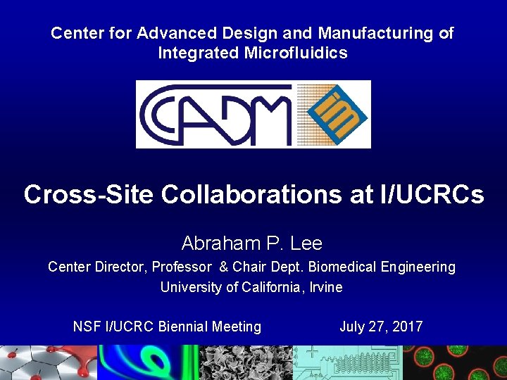Center for Advanced Design and Manufacturing of Integrated Microfluidics Cross-Site Collaborations at I/UCRCs Abraham