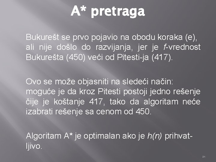 A* pretraga Bukurešt se prvo pojavio na obodu koraka (e), ali nije došlo do