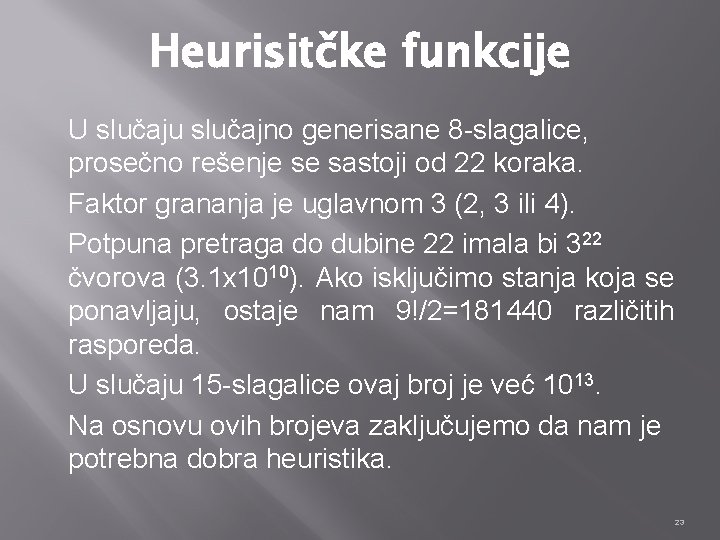 Heurisitčke funkcije U slučaju slučajno generisane 8 -slagalice, prosečno rešenje se sastoji od 22