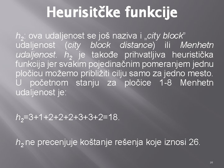 Heurisitčke funkcije h 2: ova udaljenost se još naziva i „city block” udaljenost (city