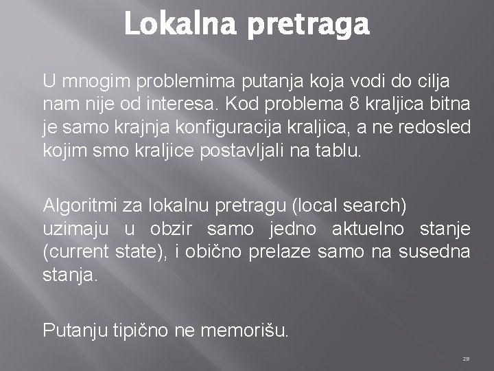 Lokalna pretraga U mnogim problemima putanja koja vodi do cilja nam nije od interesa.