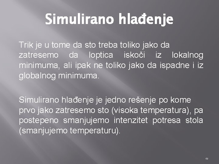 Simulirano hlađenje Trik je u tome da sto treba toliko jako da zatresemo da