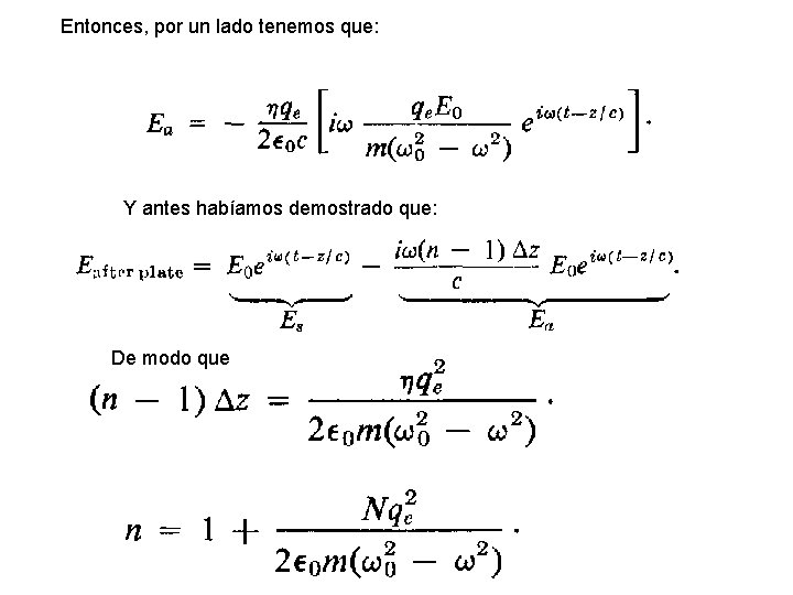 Entonces, por un lado tenemos que: Y antes habíamos demostrado que: De modo que