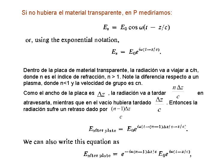 Si no hubiera el material transparente, en P mediríamos: Dentro de la placa de