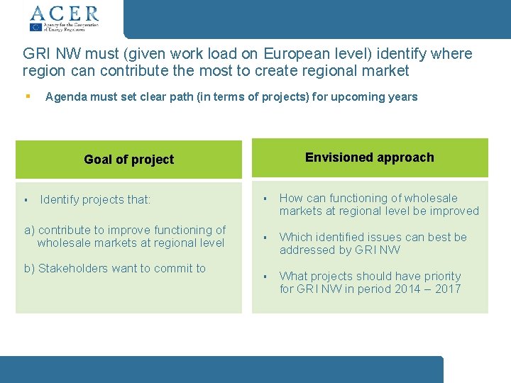 GRI NW must (given work load on European level) identify where region can contribute