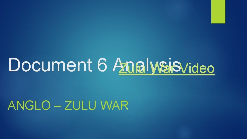 Document 6 Analysis Zulu War Video ANGLO – ZULU WAR Document 6 Analysis Zulu War Video ANGLO – ZULU WAR