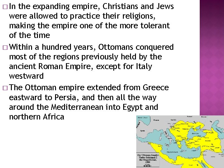 � In the expanding empire, Christians and Jews were allowed to practice their religions,