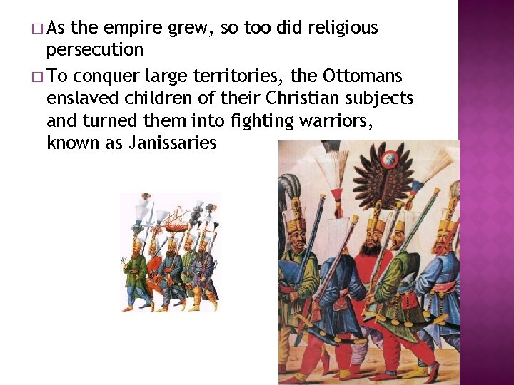 � As the empire grew, so too did religious persecution � To conquer large