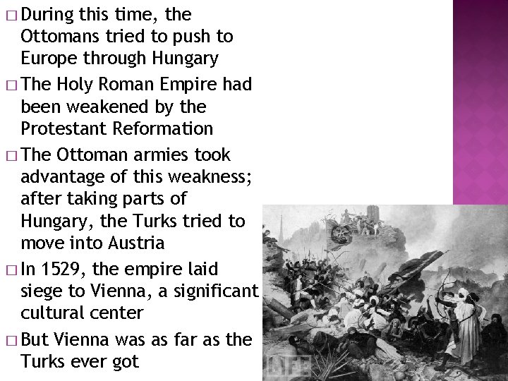 � During this time, the Ottomans tried to push to Europe through Hungary �