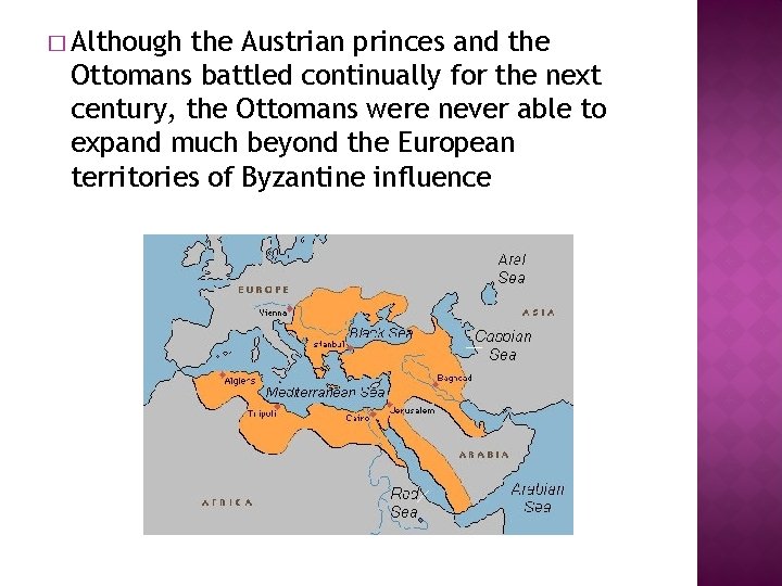 � Although the Austrian princes and the Ottomans battled continually for the next century,