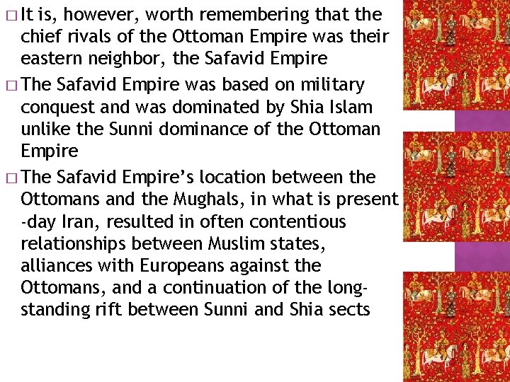 � It is, however, worth remembering that the chief rivals of the Ottoman Empire