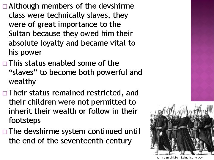 � Although members of the devshirme class were technically slaves, they were of great