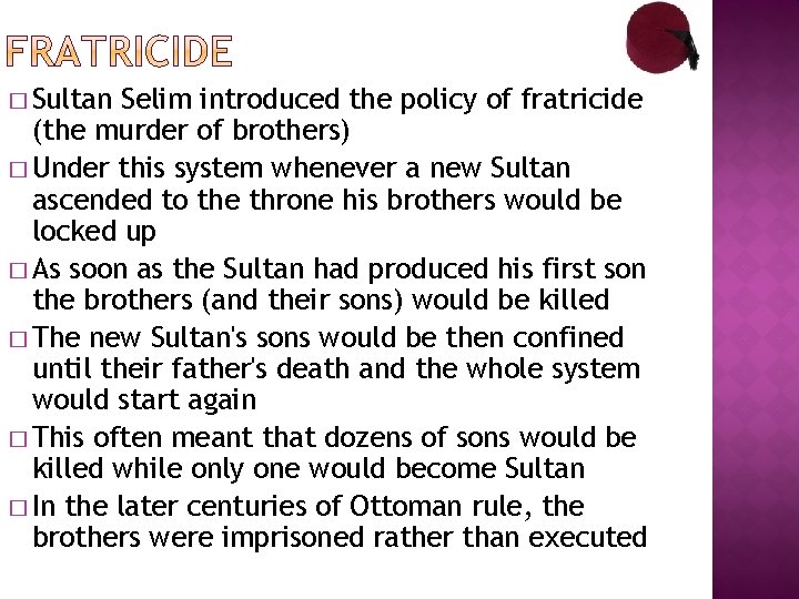 � Sultan Selim introduced the policy of fratricide (the murder of brothers) � Under