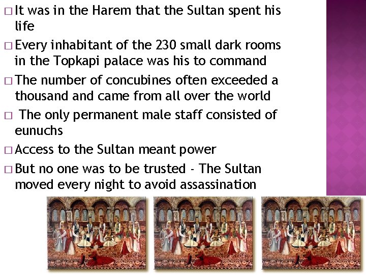 � It was in the Harem that the Sultan spent his life � Every