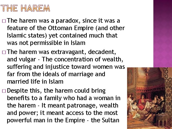 � The harem was a paradox, since it was a feature of the Ottoman