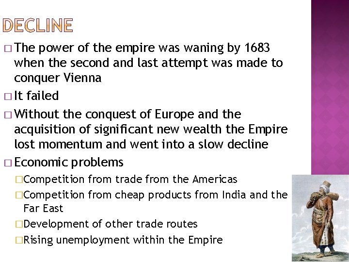 � The power of the empire was waning by 1683 when the second and