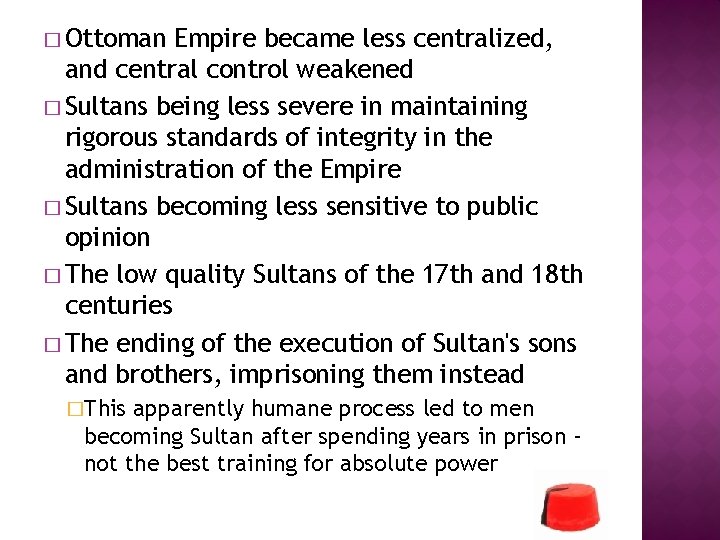 � Ottoman Empire became less centralized, and central control weakened � Sultans being less