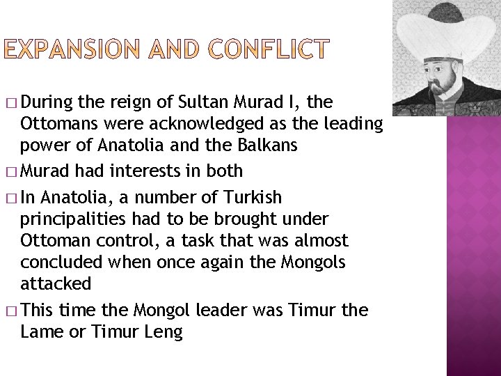 � During the reign of Sultan Murad I, the Ottomans were acknowledged as the