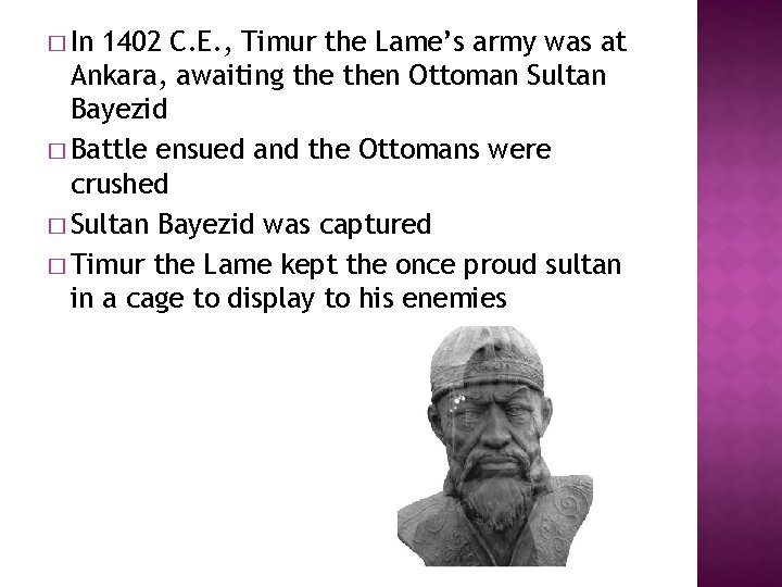 � In 1402 C. E. , Timur the Lame’s army was at Ankara, awaiting