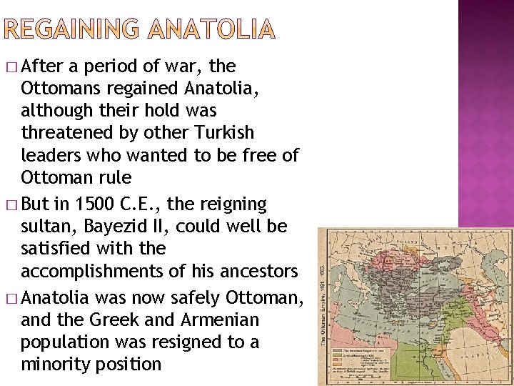 � After a period of war, the Ottomans regained Anatolia, although their hold was