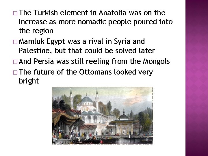 � The Turkish element in Anatolia was on the increase as more nomadic people