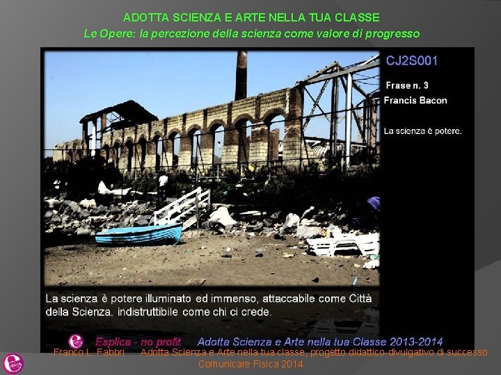 ADOTTA SCIENZA E ARTE NELLA TUA CLASSE Le Opere: la percezione della scienza come ADOTTA SCIENZA E ARTE NELLA TUA CLASSE Le Opere: la percezione della scienza come