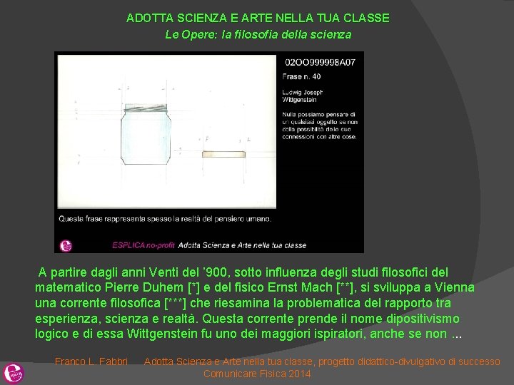 ADOTTA SCIENZA E ARTE NELLA TUA CLASSE Le Opere: la filosofia della scienza SAGAN ADOTTA SCIENZA E ARTE NELLA TUA CLASSE Le Opere: la filosofia della scienza SAGAN