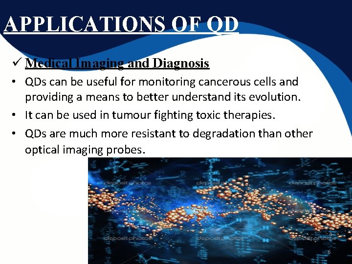 APPLICATIONS OF QD ü Medical Imaging and Diagnosis • QDs can be useful for