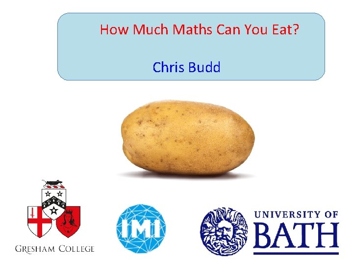 How Much Maths Can You Eat? Chris Budd 