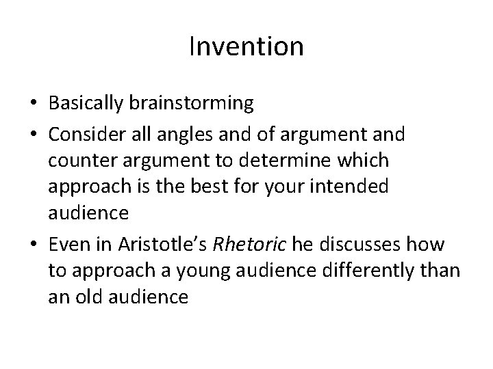 Invention • Basically brainstorming • Consider all angles and of argument and counter argument