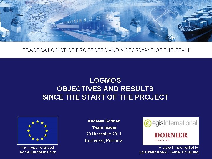 Logistics Processes and Motorways of the Sea II ENPI 2011/264 459 TRACECA LOGISTICS PROCESSES Logistics Processes and Motorways of the Sea II ENPI 2011/264 459 TRACECA LOGISTICS PROCESSES