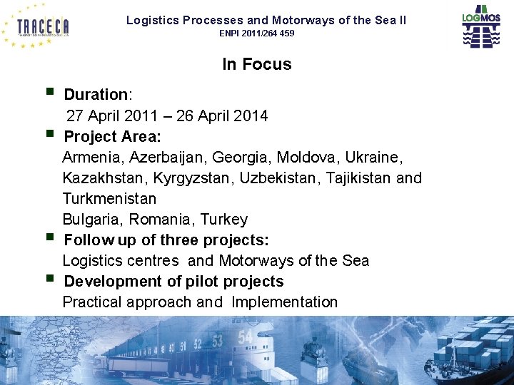 Logistics Processes and Motorways of the Sea II ENPI 2011/264 459 In Focus § Logistics Processes and Motorways of the Sea II ENPI 2011/264 459 In Focus §