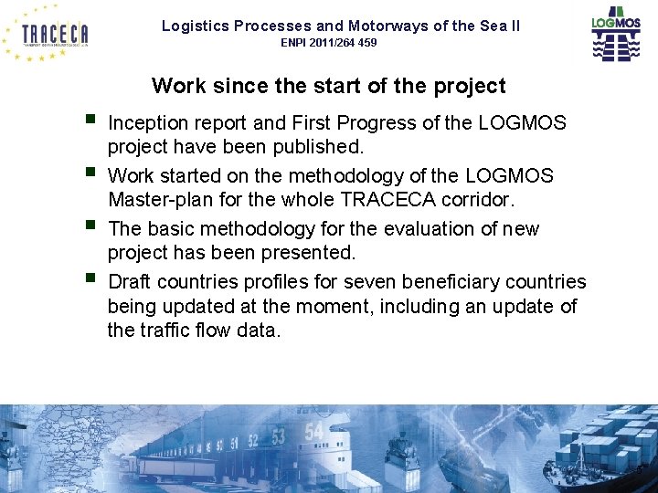 Logistics Processes and Motorways of the Sea II ENPI 2011/264 459 Work since the Logistics Processes and Motorways of the Sea II ENPI 2011/264 459 Work since the