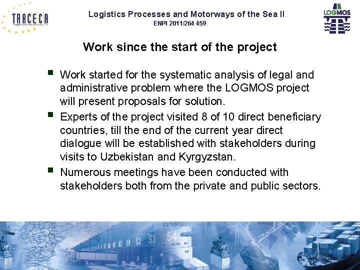 Logistics Processes and Motorways of the Sea II ENPI 2011/264 459 Work since the Logistics Processes and Motorways of the Sea II ENPI 2011/264 459 Work since the