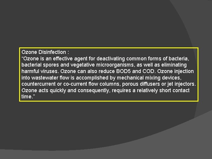 Ozone Disinfection : “Ozone is an effective agent for deactivating common forms of bacteria,