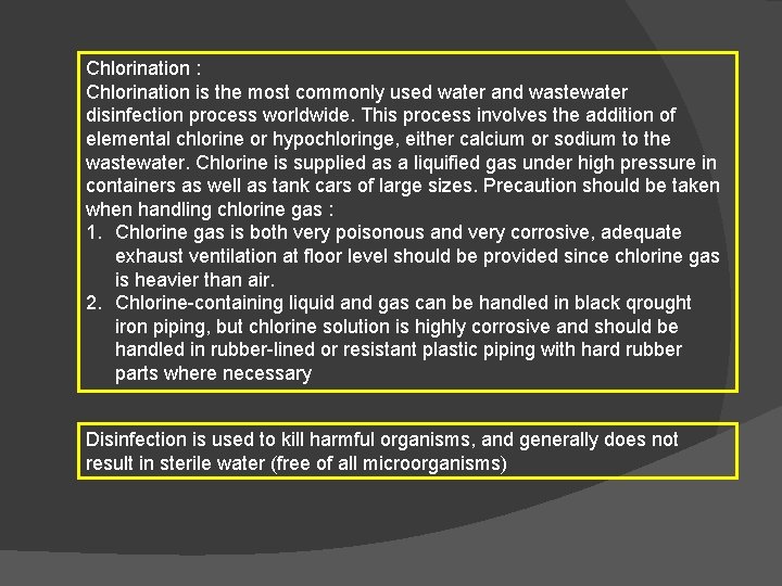 Chlorination : Chlorination is the most commonly used water and wastewater disinfection process worldwide.