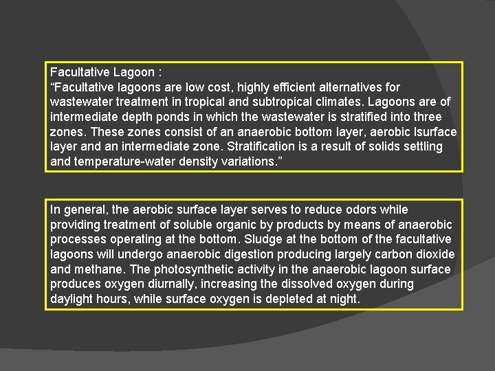 Facultative Lagoon : “Facultative lagoons are low cost, highly efficient alternatives for wastewater treatment