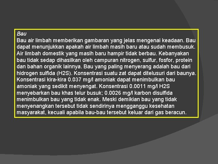 Bau air limbah memberikan gambaran yang jelas mengenai keadaan. Bau dapat menunjukkan apakah air