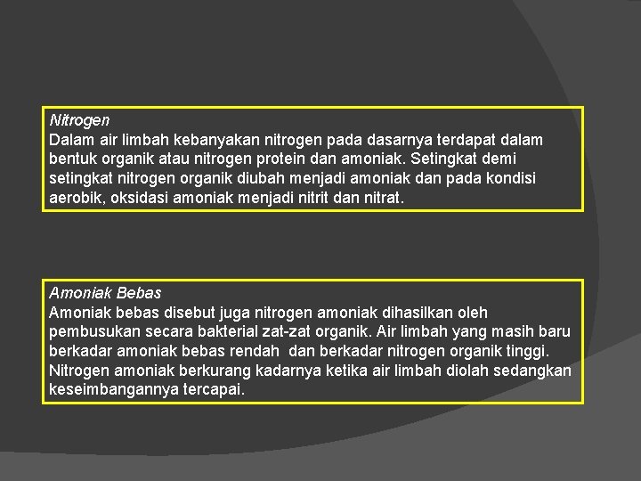 Nitrogen Dalam air limbah kebanyakan nitrogen pada dasarnya terdapat dalam bentuk organik atau nitrogen