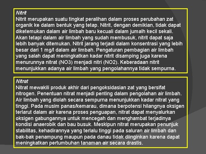 Nitrit merupakan suatu tingkat peralihan dalam proses perubahan zat organik ke dalam bentuk yang