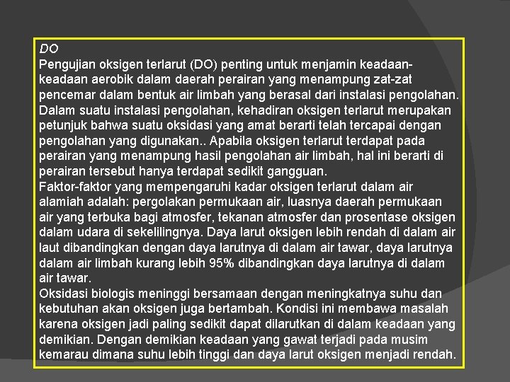 DO Pengujian oksigen terlarut (DO) penting untuk menjamin keadaan aerobik dalam daerah perairan yang